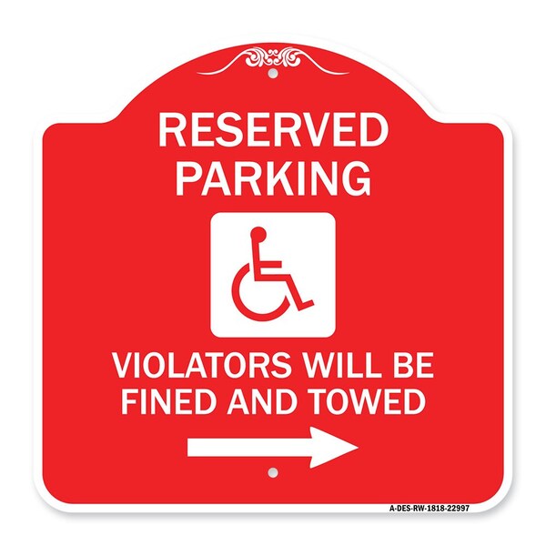 Reserved Parking Violators Fined & Towed Right Arrow, Red & White Alum, 18" x 18", RW-1818-22997